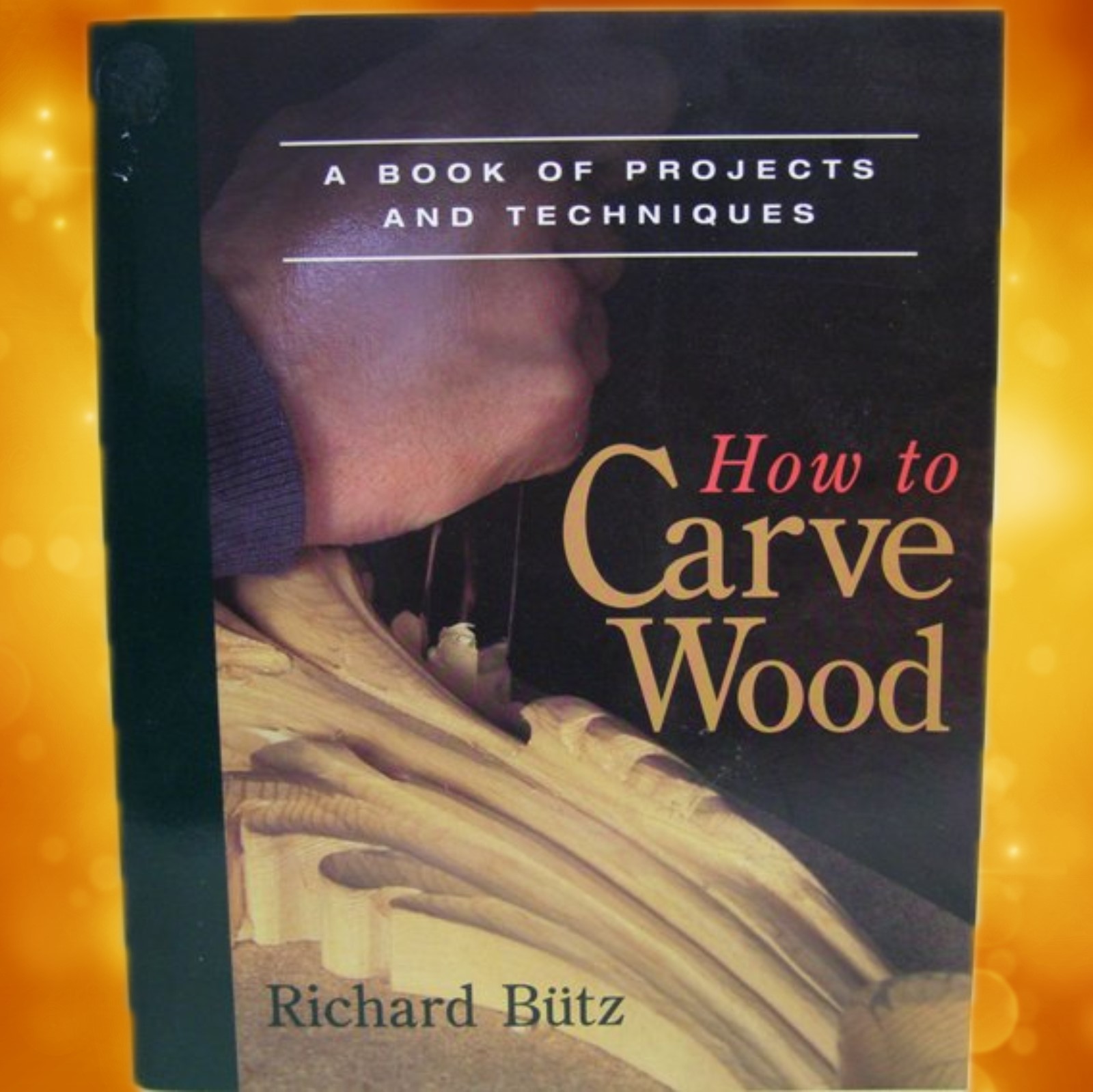 How To Carve Wood- Richard Butz ISBN0-918804-20-5 ISBN0-918804-20-5